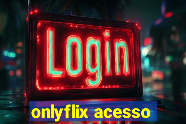 onlyflix acesso